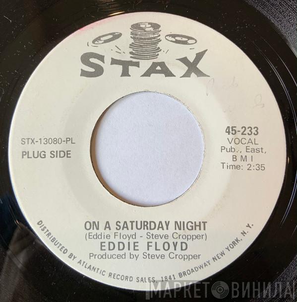  Eddie Floyd  - On A Saturday Night / Under My Nose