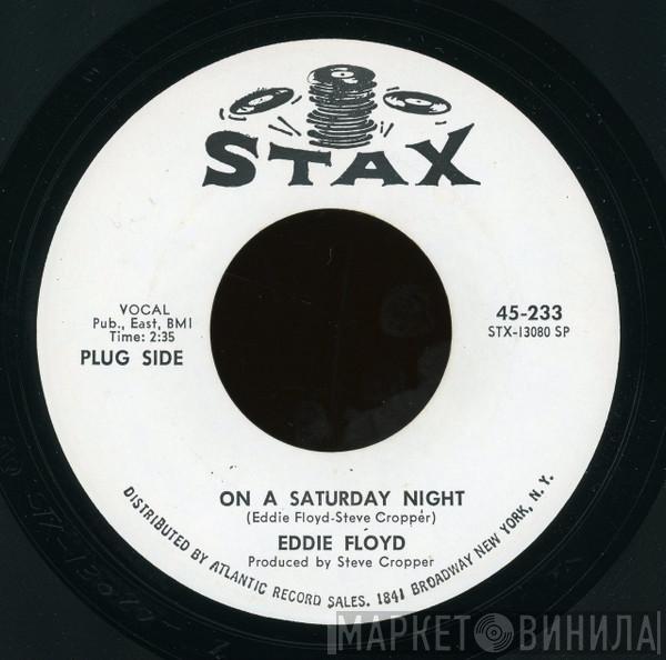  Eddie Floyd  - On A Saturday Night / Under My Nose