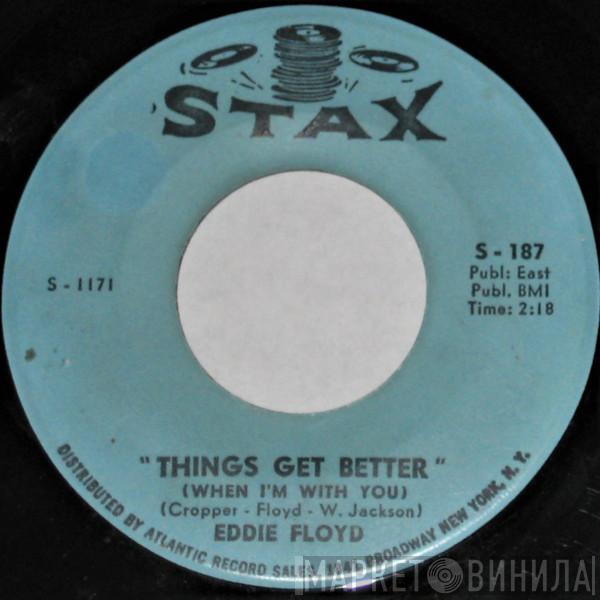  Eddie Floyd  - Things Get Better (When I'm With You) / Good Love, Bad Love