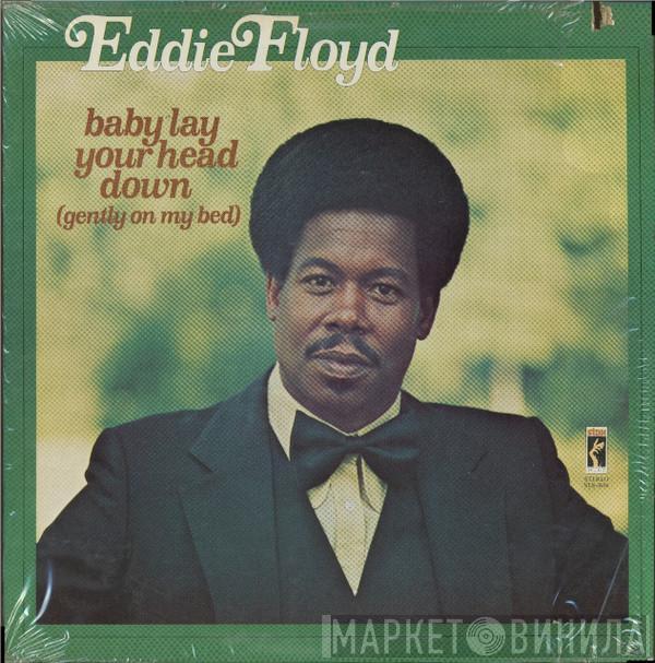 Eddie Floyd - Baby Lay Your Head Down (Gently On My Bed)