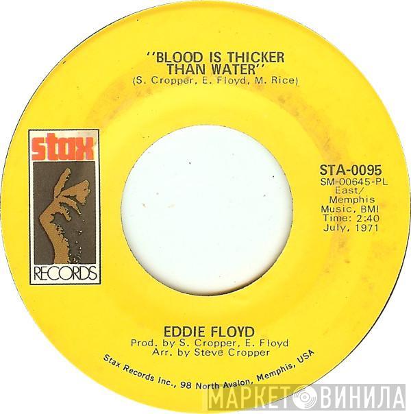 Eddie Floyd - Blood Is Thicker Than Water / Have You Heard The Word (We Should Be In Love)