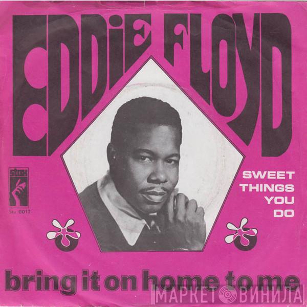 Eddie Floyd - Bring It On Home To Me / Sweet Things You Do