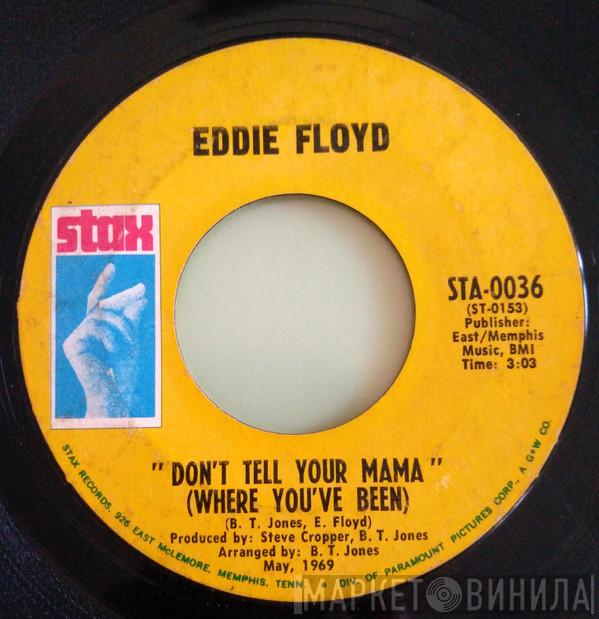 Eddie Floyd - Don't Tell Your Mama (Where You've Been) / Consider Me
