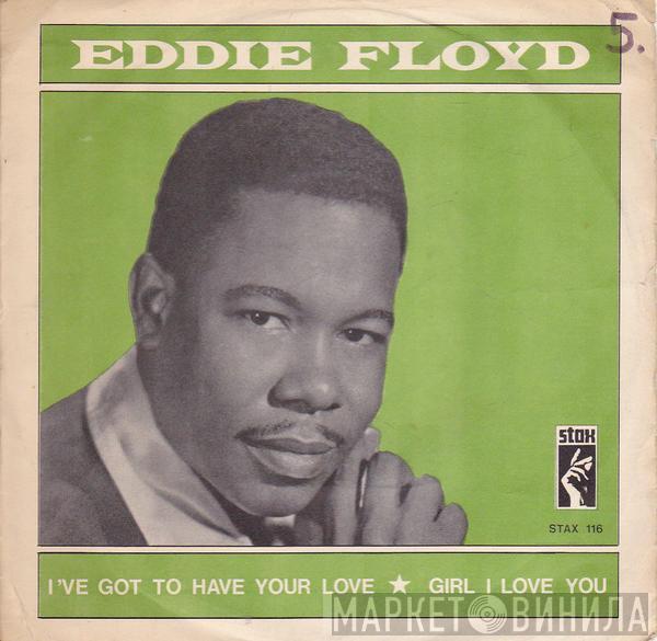 Eddie Floyd - I've Got To Have Your Love