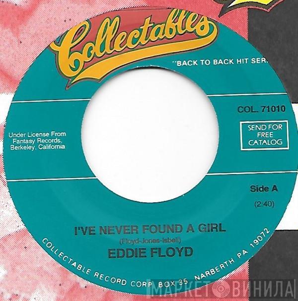 Eddie Floyd - I've Never Found A Girl / I've Got To Have Your Love