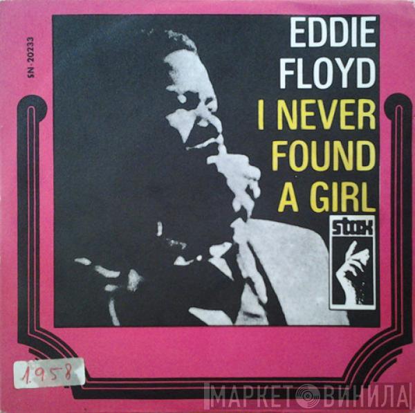 Eddie Floyd - I've Never Found A Girl (To Love Me Like You Do) / I'm Just The Kind Of Fool