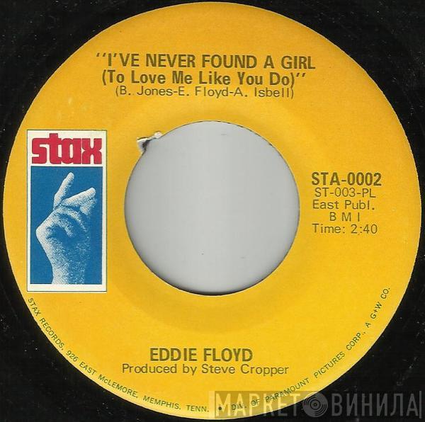 Eddie Floyd - I've Never Found A Girl (To Love Me Like You Do) / I'm Just The Kind Of Fool