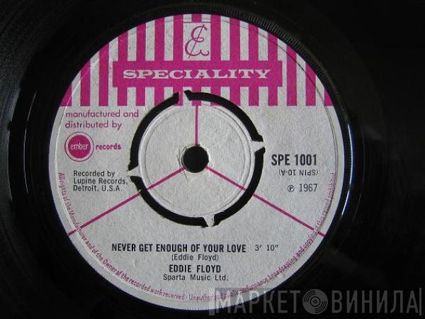 Eddie Floyd - Never Get Enough Of Your Love / Bye Bye Baby