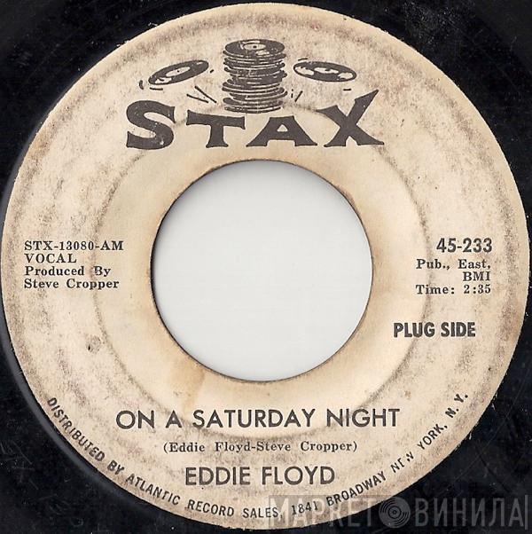 Eddie Floyd - On A Saturday Night / Under My Nose