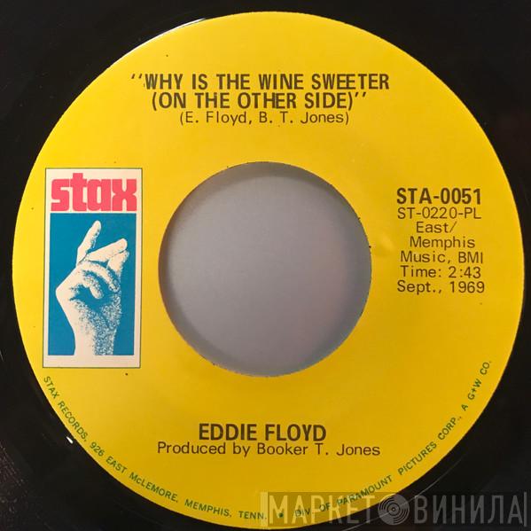 Eddie Floyd - Why Is The Wine Sweeter / People, Get It Together