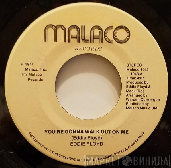Eddie Floyd - You're Gonna Walk Out On Me