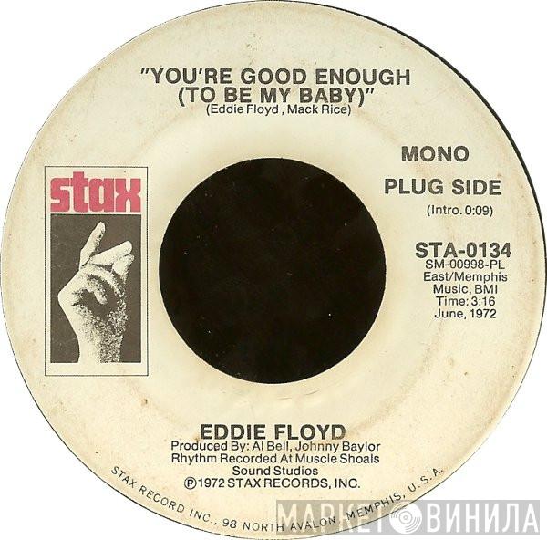 Eddie Floyd - You're Good Enough (To Be My Baby)