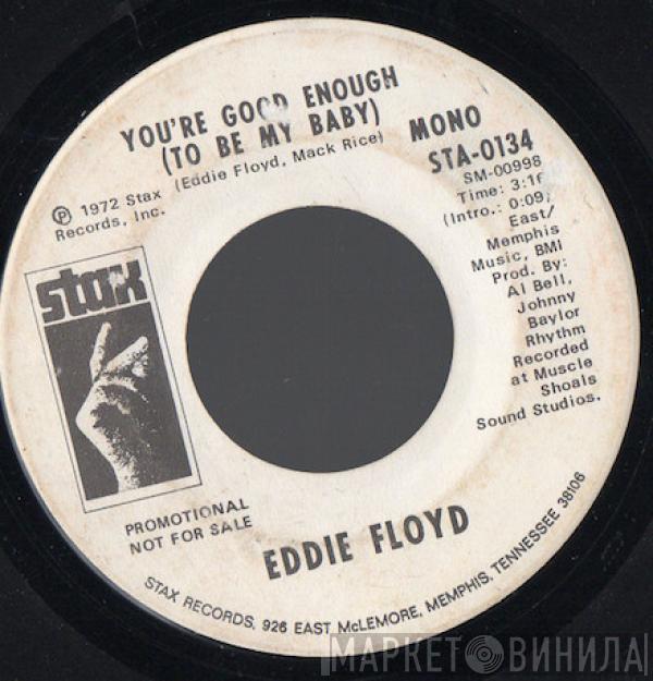 Eddie Floyd - You're Good Enough (To Be My Baby)