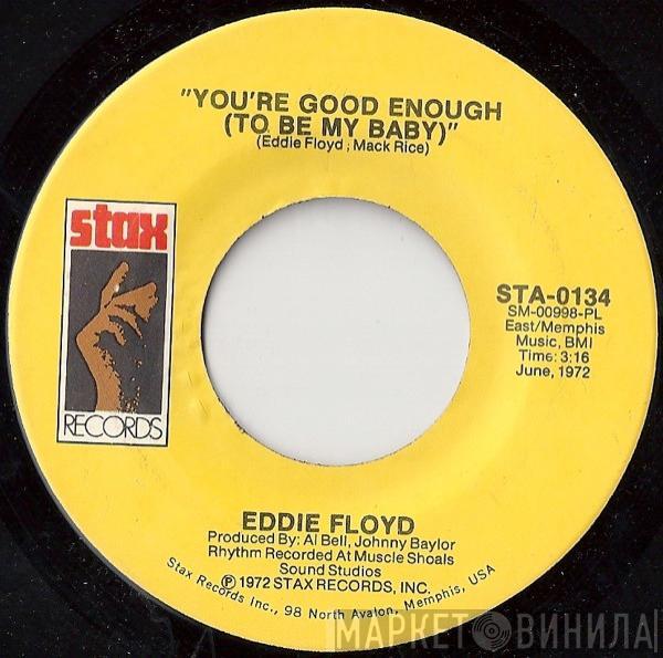 Eddie Floyd - You're Good Enough To Be My Baby / Spend All You Have On Love