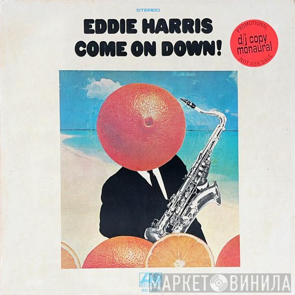 Eddie Harris - Come On Down!