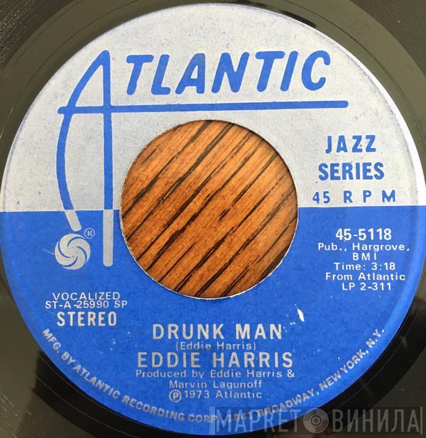 Eddie Harris - Drunk Man / Listen Here Goes Funky