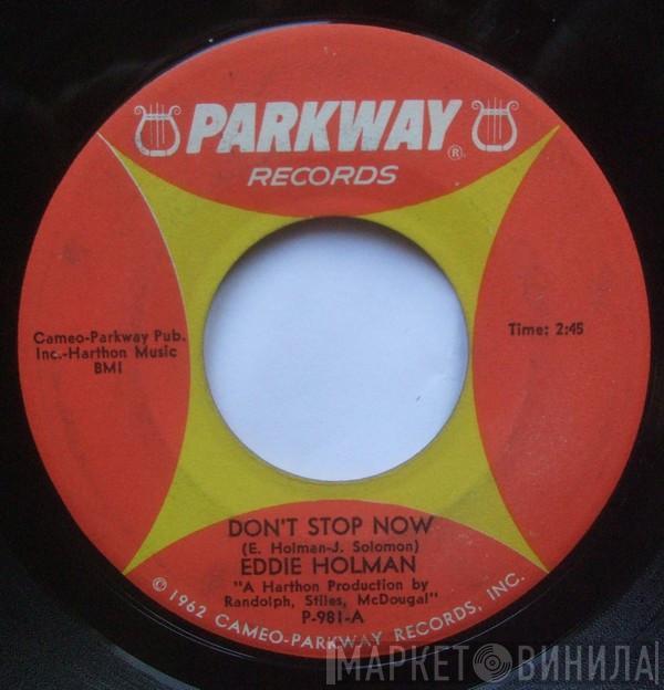  Eddie Holman  - Don't Stop Now / Eddie's My Name