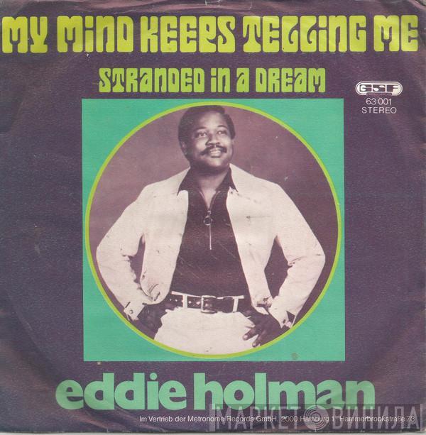  Eddie Holman  - My Mind Keeps Telling Me (That I Really Love You Girl) / Stranded In A Dream