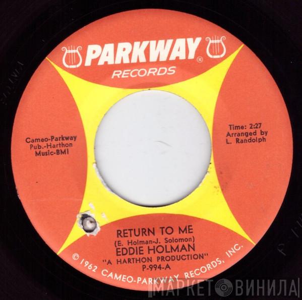  Eddie Holman  - Return To Me / Stay Mine For Heaven Sake