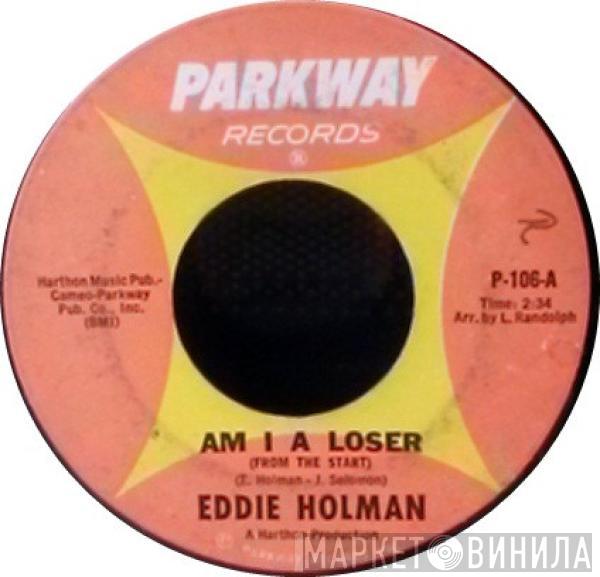 Eddie Holman - Am I A Loser (From The Start)