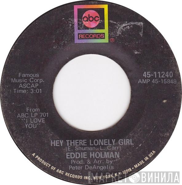  Eddie Holman  - Hey There Lonely Girl
