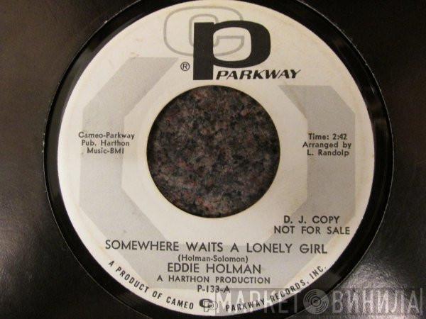 Eddie Holman - Somewhere Waits A Lonely Girl / Stay Mine For Heaven Sake