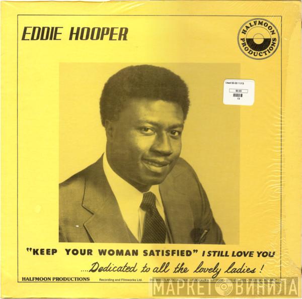 Eddie Hooper - Keep Your Woman Satisfied / I Still Love You