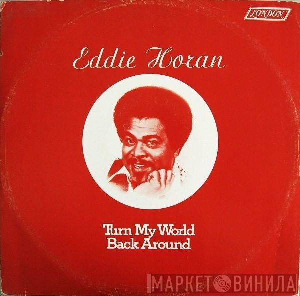 Eddie Horan - Turn My World Back Around