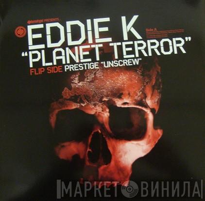 Eddie K , Prestige  - Planet Terror / Unscrew