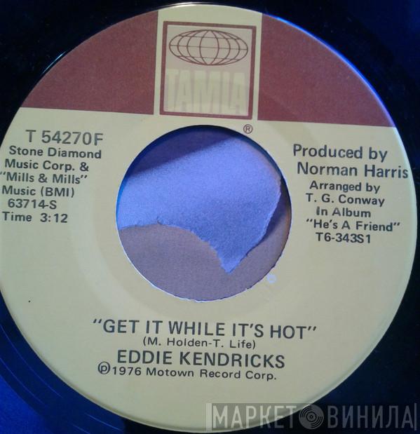 Eddie Kendricks  - Get It While It's Hot / Never Gonna Leave You
