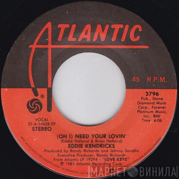 Eddie Kendricks - (Oh I) Need Your Lovin' / Looking For Love