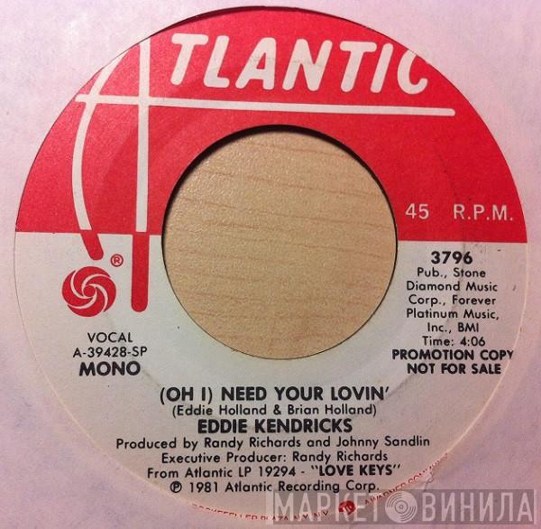 Eddie Kendricks - (Oh I) Need Your Lovin'