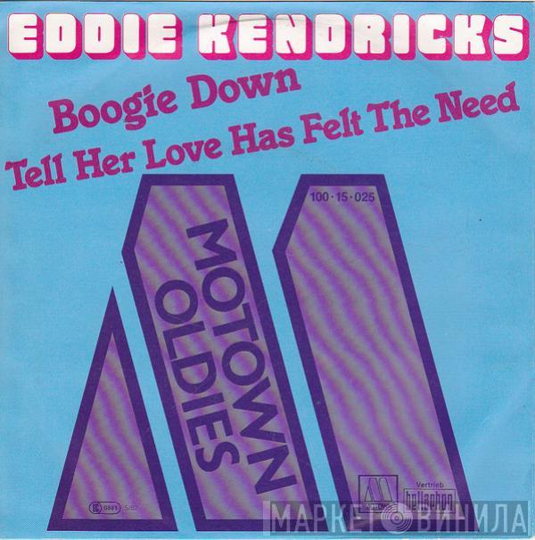 Eddie Kendricks - Boogie Down / Tell Her Love Has Felt The Need