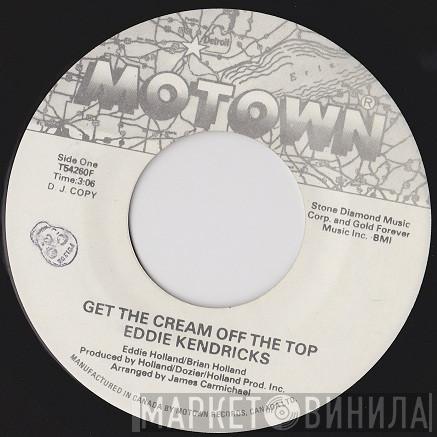 Eddie Kendricks - Get The Cream Off The Top