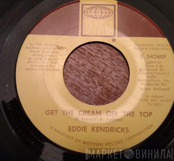 Eddie Kendricks - Get The Cream Off The Top