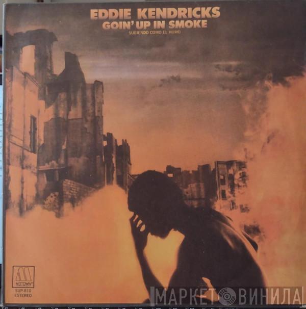  Eddie Kendricks  - Goin' Up In Smoke (Subiendo Como El Humo)