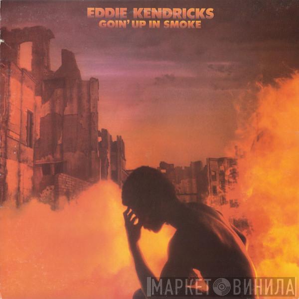  Eddie Kendricks  - Goin' Up In Smoke