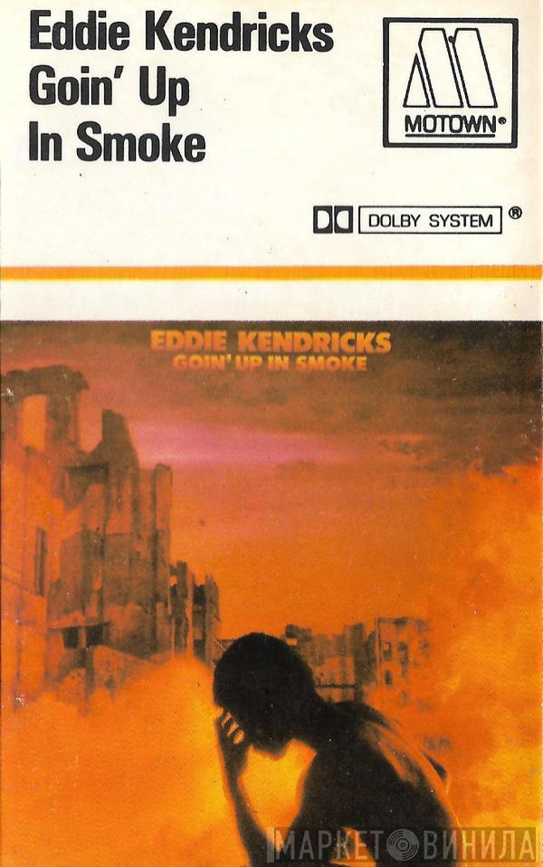  Eddie Kendricks  - Goin' Up In Smoke