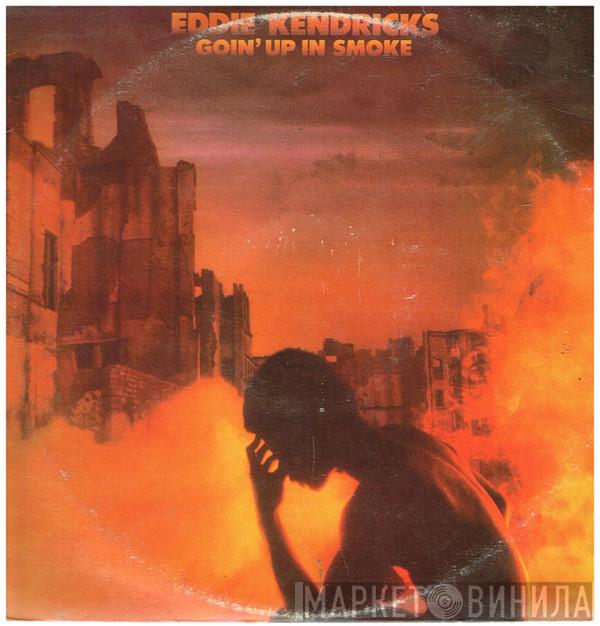  Eddie Kendricks  - Goin' Up In Smoke