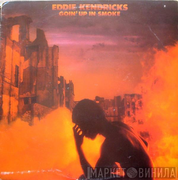  Eddie Kendricks  - Goin' Up In Smoke