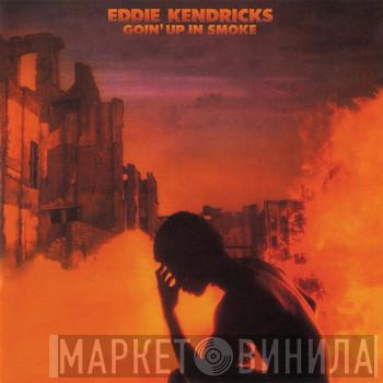  Eddie Kendricks  - Goin' Up In Smoke