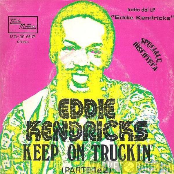  Eddie Kendricks  - Keep On Truckin' (Parte 1e2)