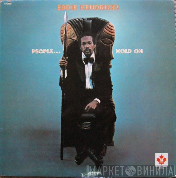  Eddie Kendricks  - People...Hold On