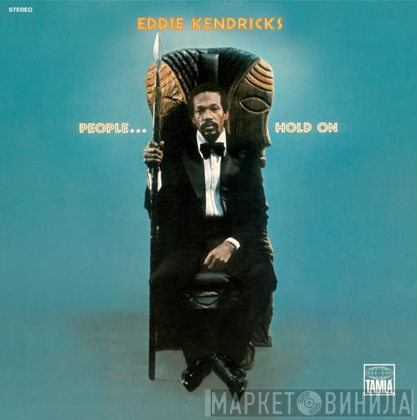  Eddie Kendricks  - People...Hold On