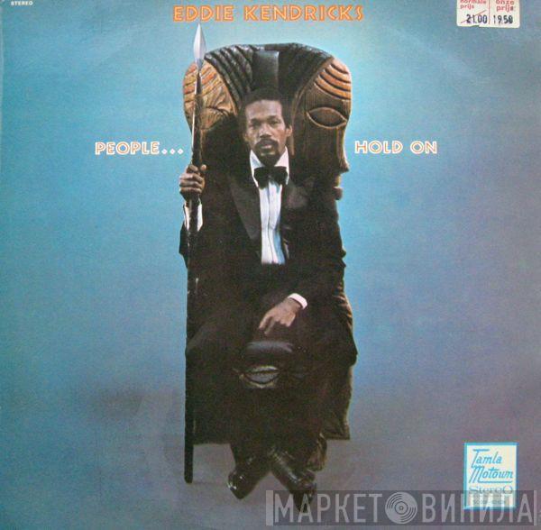  Eddie Kendricks  - People...Hold On