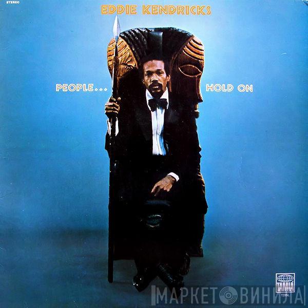  Eddie Kendricks  - People...Hold On