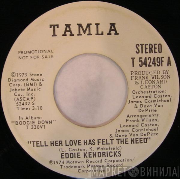 Eddie Kendricks - Tell Her Love Has Felt The Need