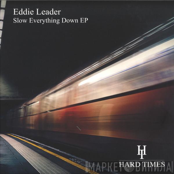 Eddie Leader - Slow Everything Down EP