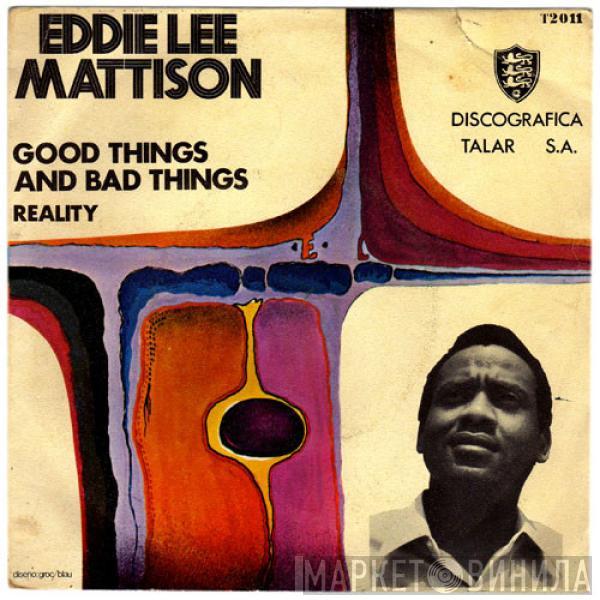 Eddie Lee Mattison - Good Things And Bad Things / Reality