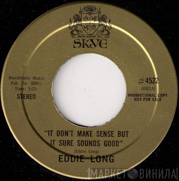 Eddie Long - It Don't Make Sense But It Sure Sounds Good